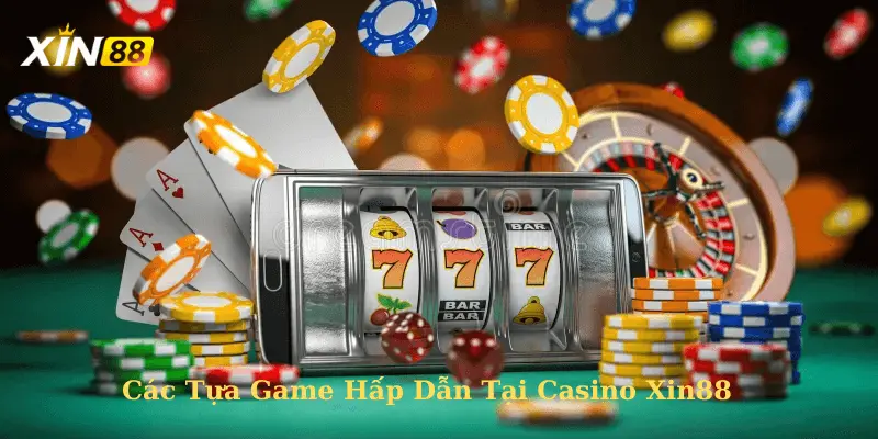 Các tựa game hấp dẫn tại casino Xin88