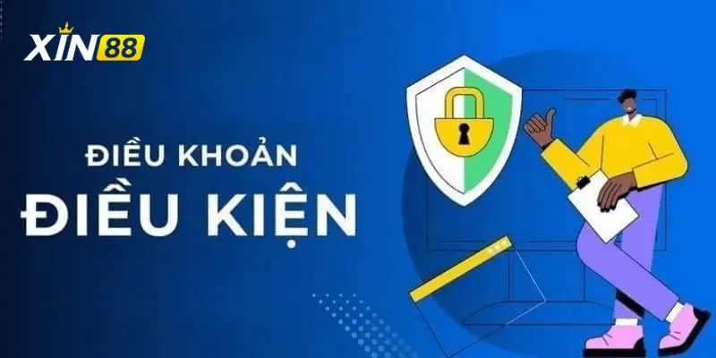 Những chính sách chính về điều khoản và điều kiện xin88