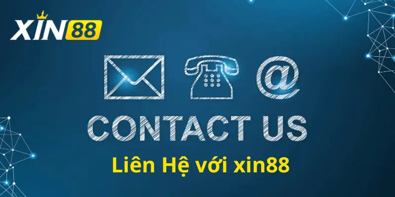 Những phương pháp liên hệ nhà cái Xin88