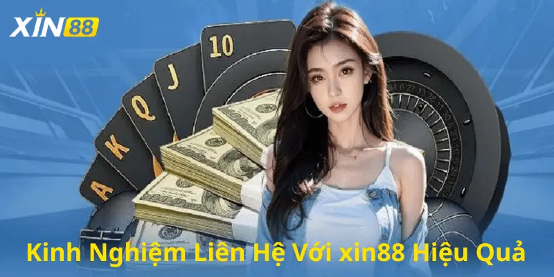 Chia sẻ kinh nghiệm khi người chơi liên hệ Xin88 