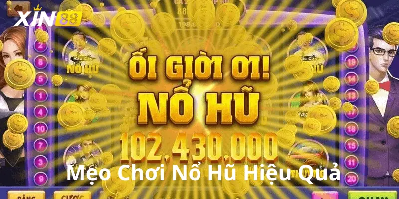 Mẹo chơi nổ hũ hiệu quả