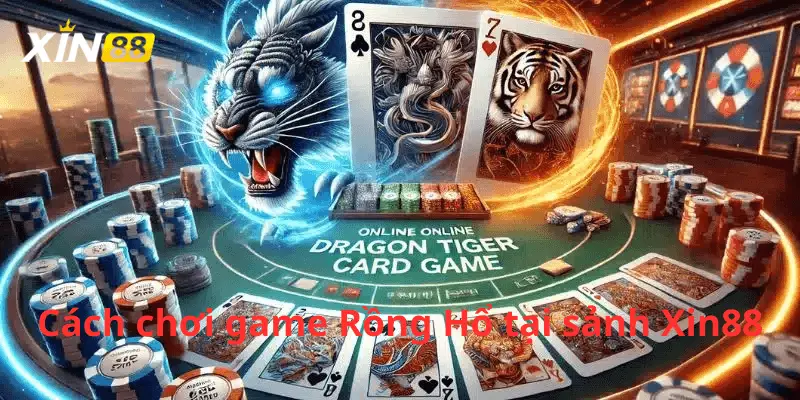 Cách chơi game rồng hổ tại xin88