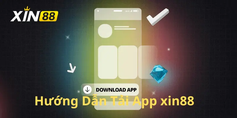 Những lưu ý quan trọng khi tải app Xin88