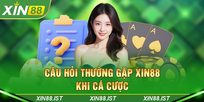 Câu hỏi thường gặp tại Xin88